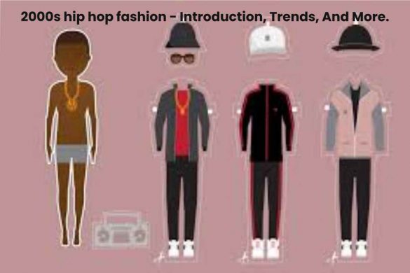 2000s hip hop fashion - Introduction, Trends, And More.