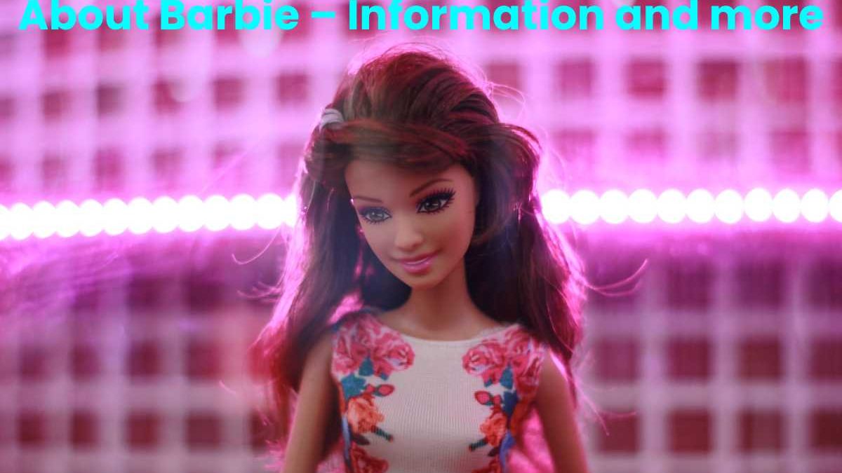 About Barbie – Information and more