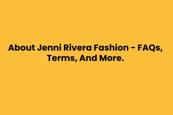 About Jenni Rivera Fashion - FAQs, Terms, And More.