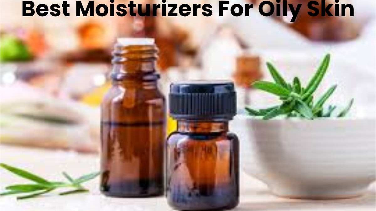 Best Moisturizers For Oily Skin
