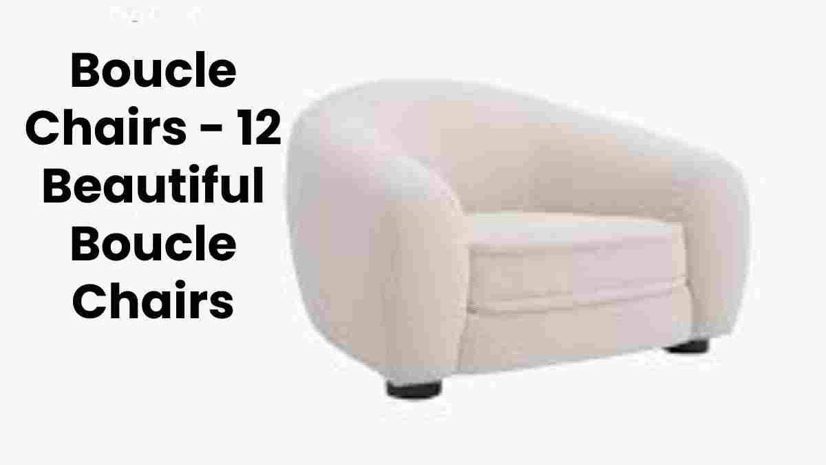 Boucle Chairs – 12 Beautiful Boucle Chairs