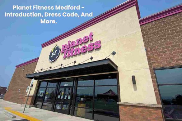 Planet Fitness Medford - Introduction, Dress Code, And More.