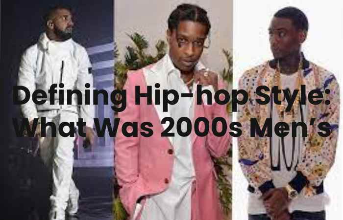 Defining Hip-hop Style: What Was 2000s Men’s Style?