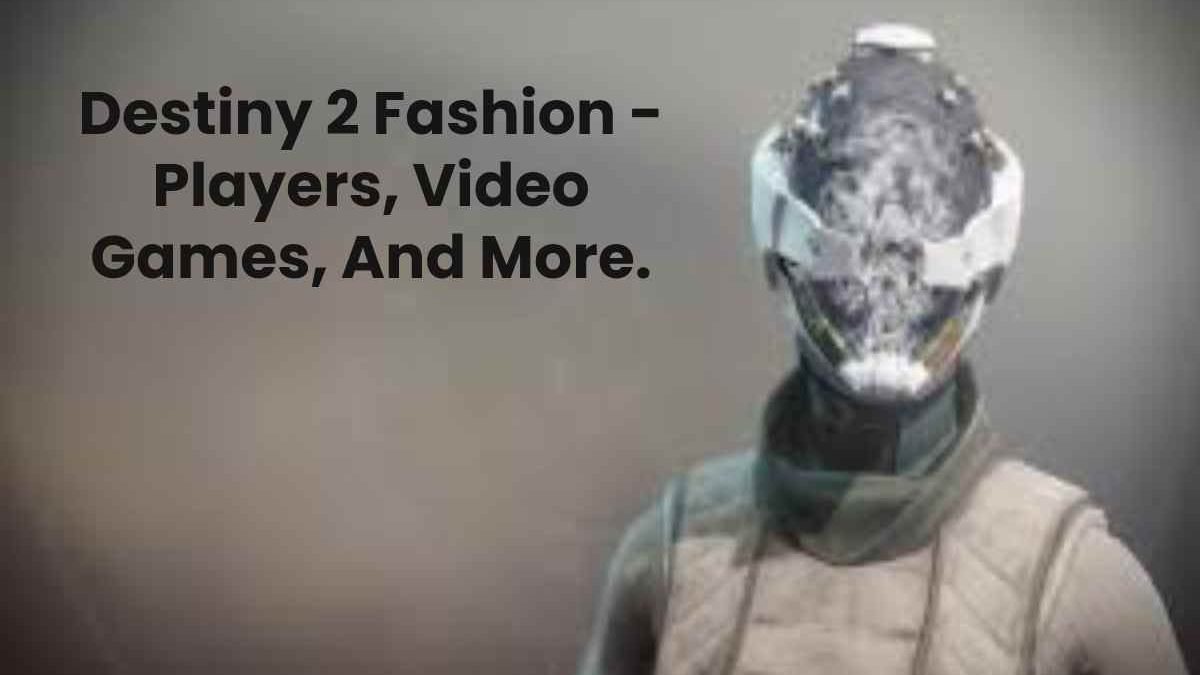 Destiny 2 Fashion – Players, Video Games, And More.
