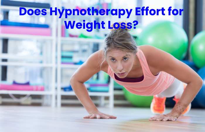 Does Hypnotherapy Effort for Weight Loss?