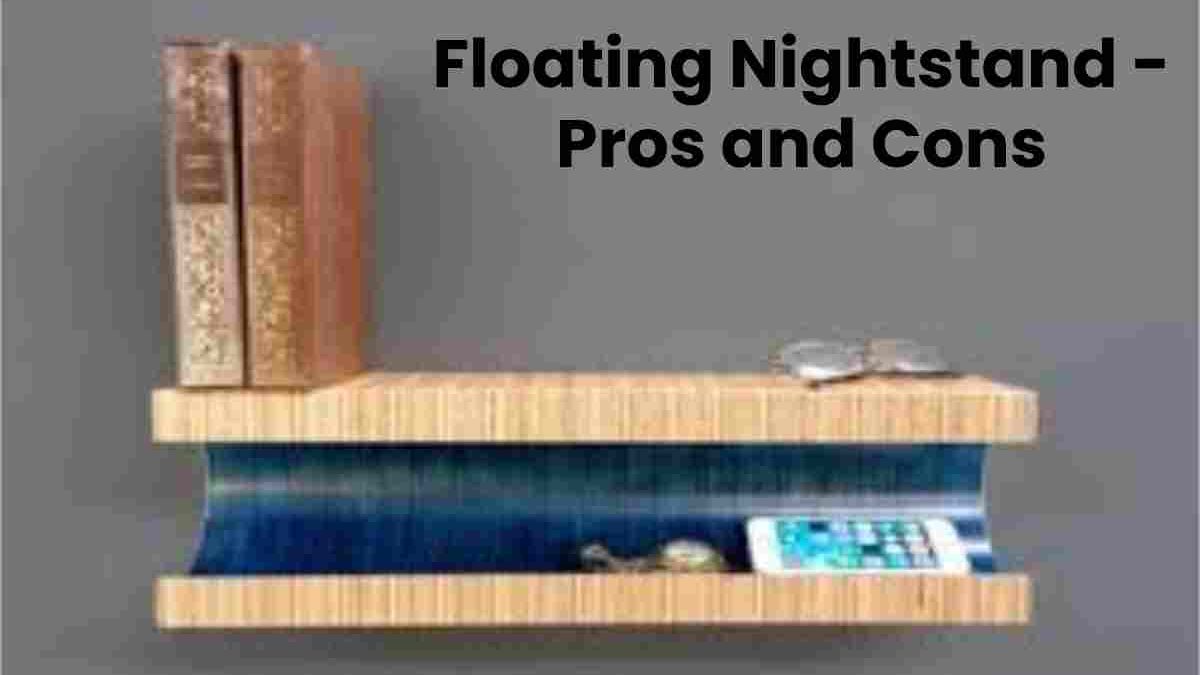 Floating Nightstand – Pros and Cons