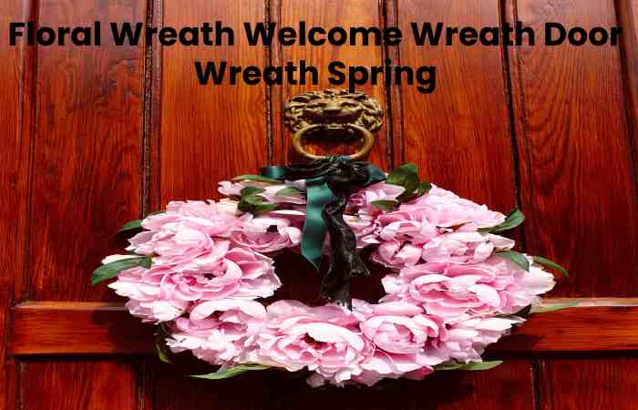 Floral Wreath Welcome Wreath Door Wreath Spring