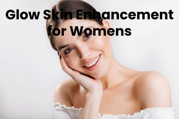 Glow Skin Enhancement for Womens