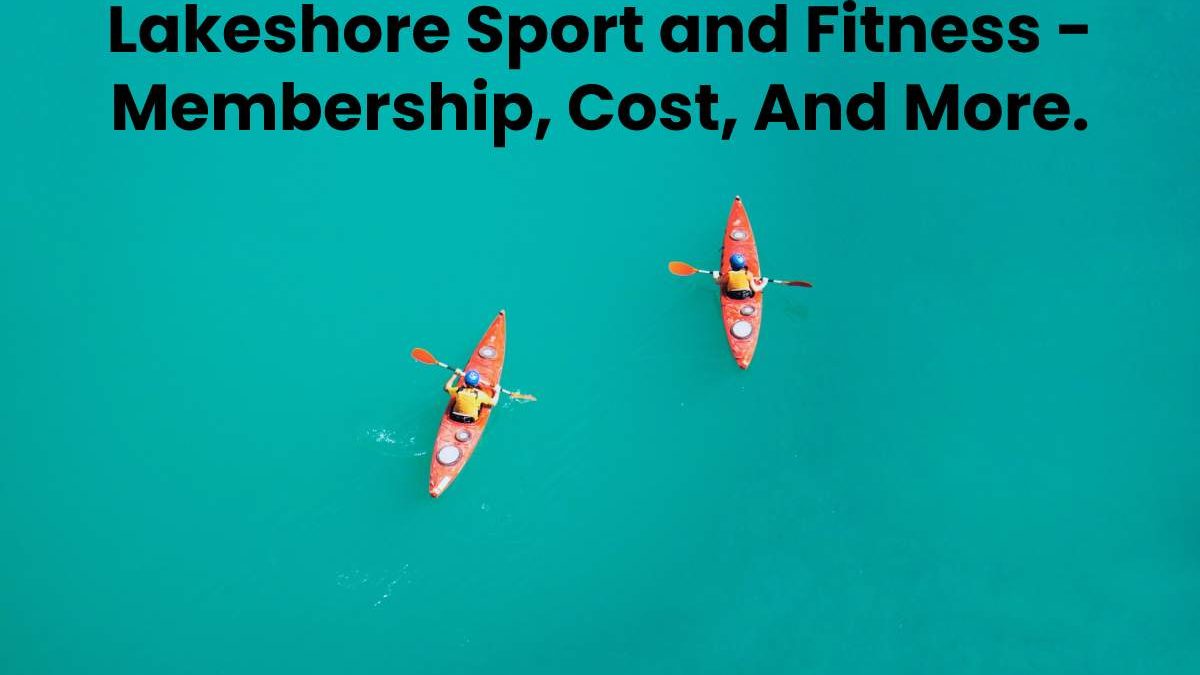 Lakeshore Sport and Fitness – Membership, Cost, And More.