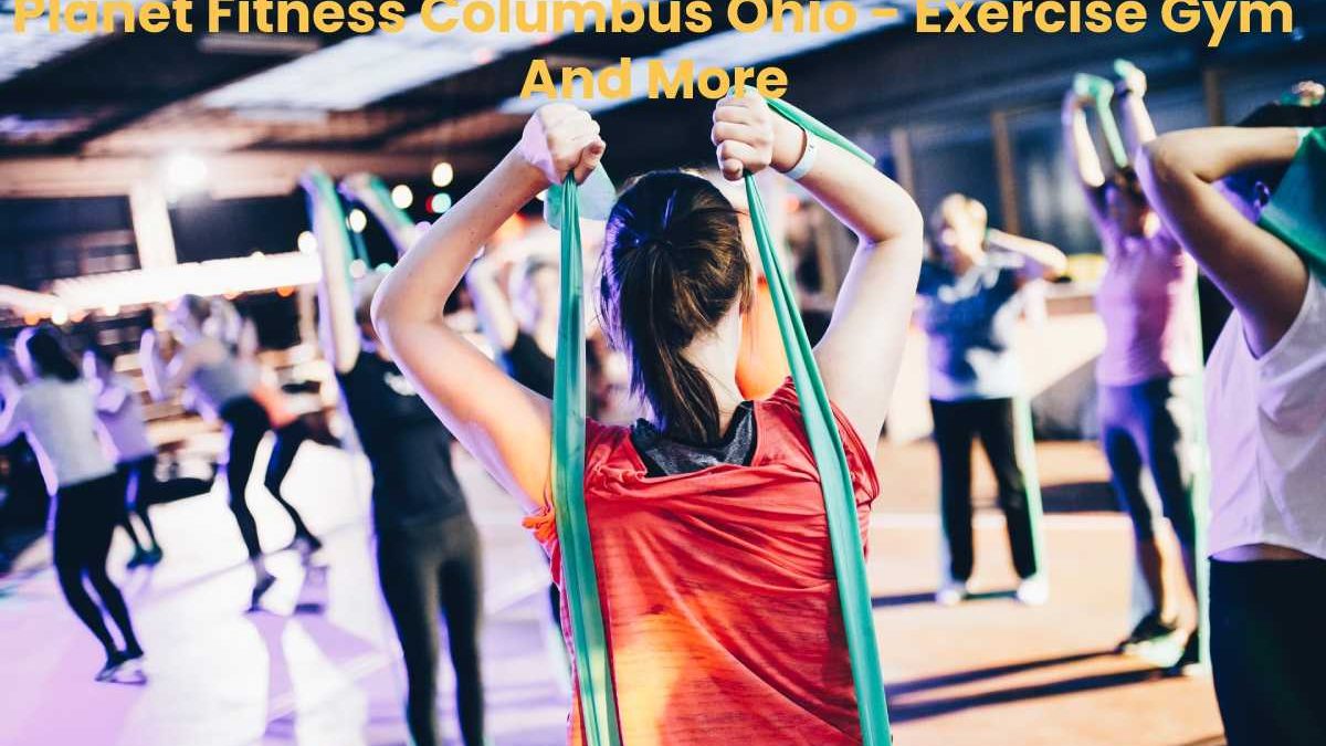 Planet Fitness Columbus Ohio – Exercise Gym And More