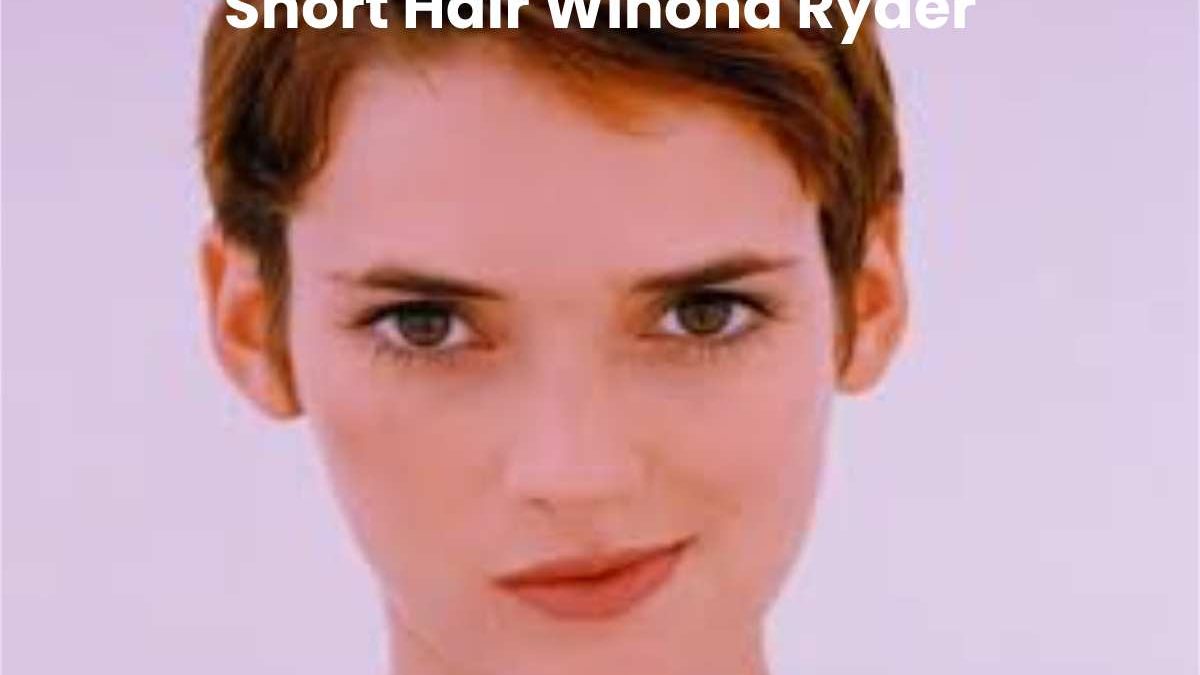 Short Hair Winona Ryder