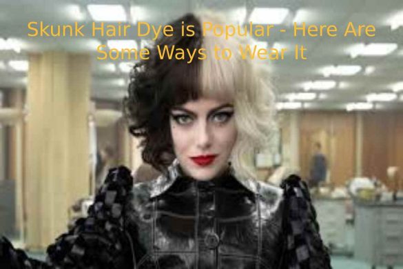 Skunk Hair Dye is Popular