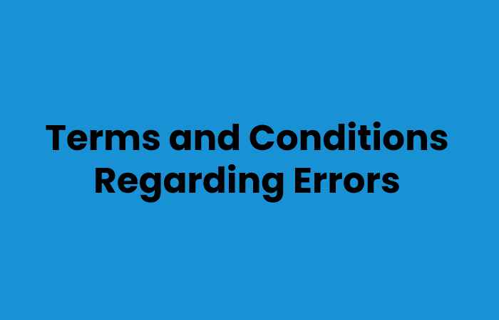 Terms and Conditions Regarding Errors