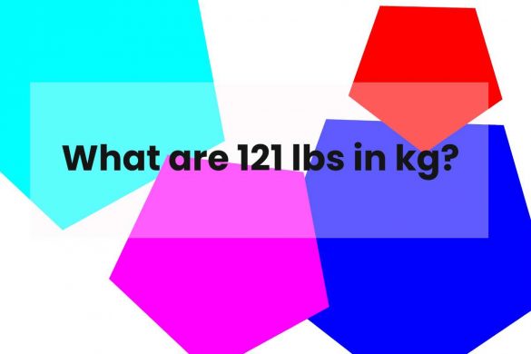 What are 121 lbs in kg?