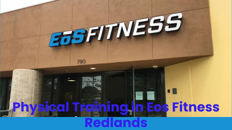 Physical Training in Eos Fitness Redlands