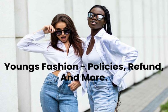 Youngs Fashion - Policies, Refund, And More.