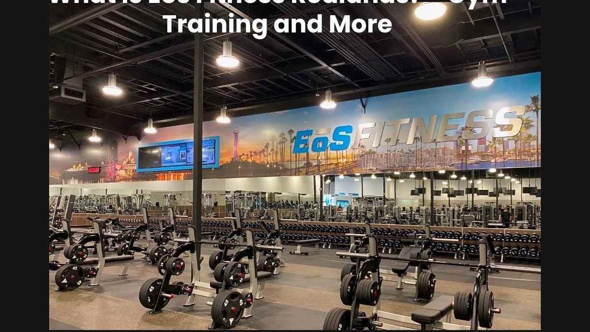 What is Eos Fitness Redlands? – Gym Training and More