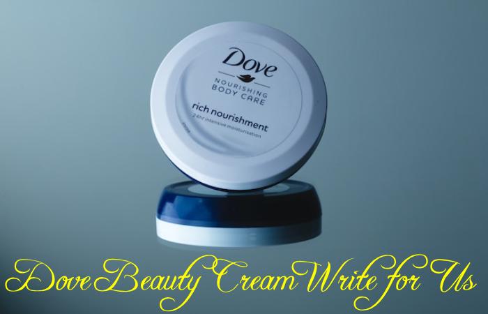 Dove Beauty Cream Write for Us