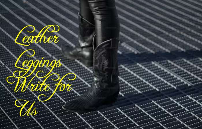 Leather Leggings Write for Us