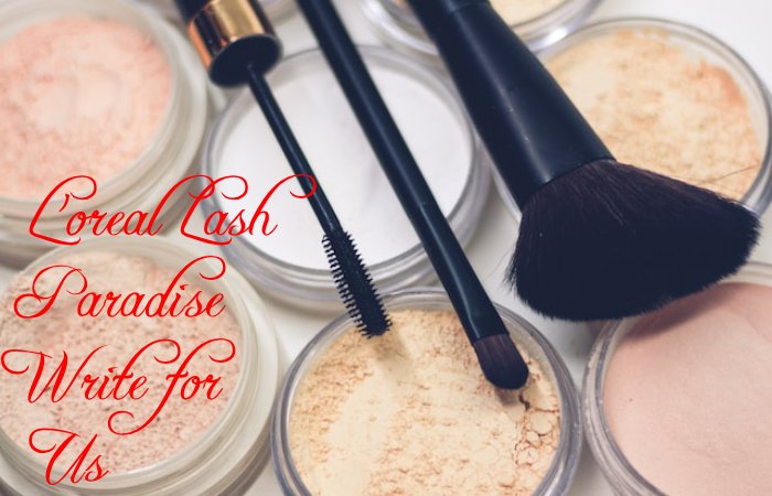 L'oreal Lash Paradise Write for Us