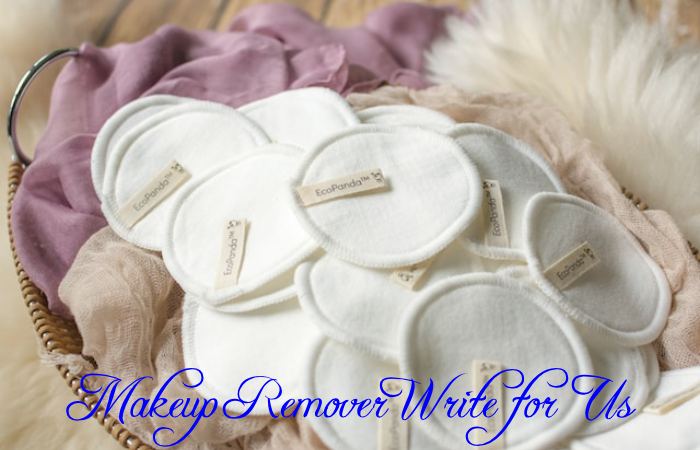 Makeup Remover Write for Us