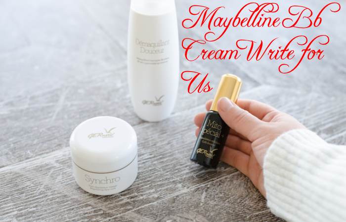 Maybelline Bb Cream Write for Us