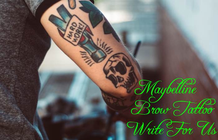 Maybelline Brow Tattoo Write for Us