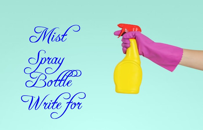 Mist Spray Bottle Write for Us
