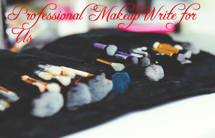 Professional Makeup Write for Us