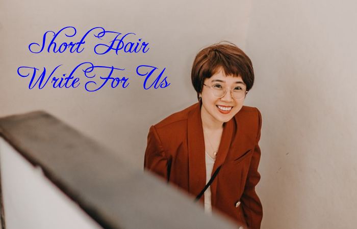 Short Hair Write For Us