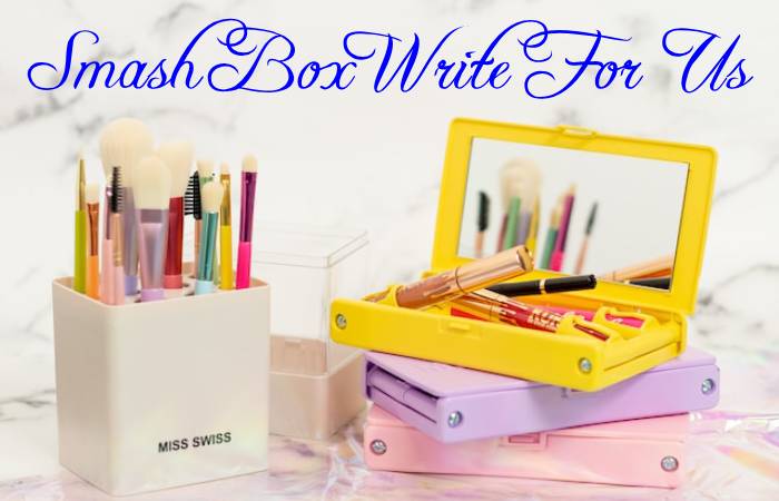 Smash Box Write For Us