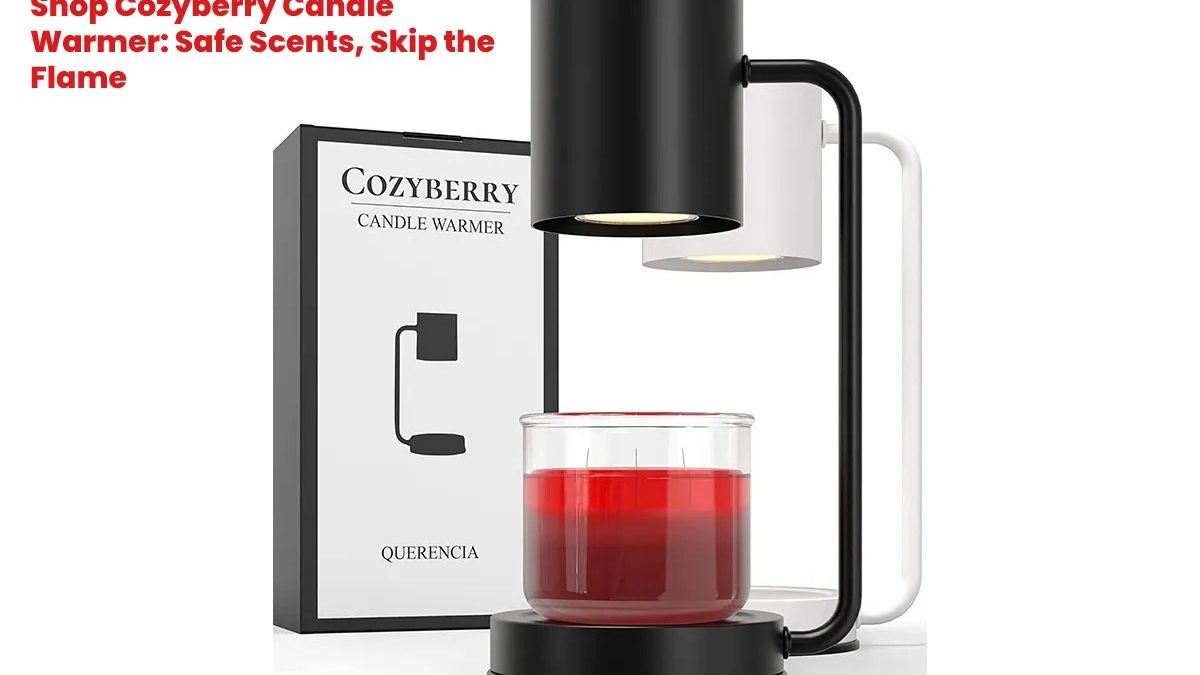 Shop Cozyberry Candle Warmer: Safe Scents, Skip the Flame